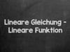 Lineare Gleichung - Lineare Funktion