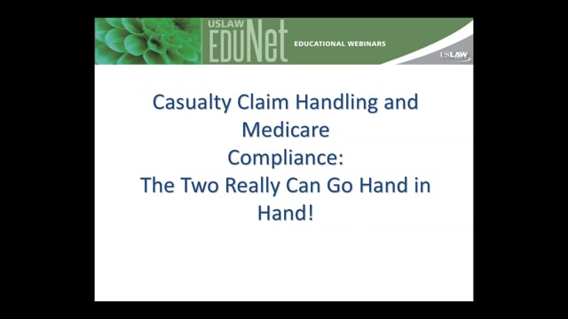 2016-02-17 Casualty Claim Programs _ Mitigating Impact and Cost Associated with Medicare Compliance Video