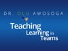 Olu Awosoga: Teaching Learning in Teams