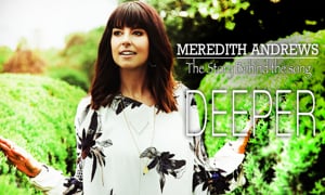 Meredith Andrews Shares Story Behind Deeper