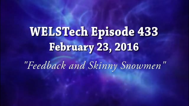 WELSTech Episode 433 - Feedback and Skinny Snowmen
