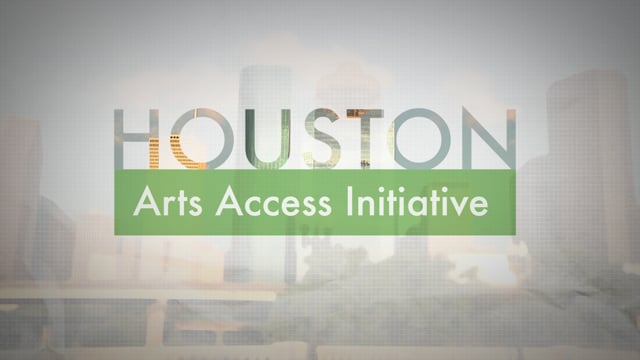 Arts Access Initiative—Houston