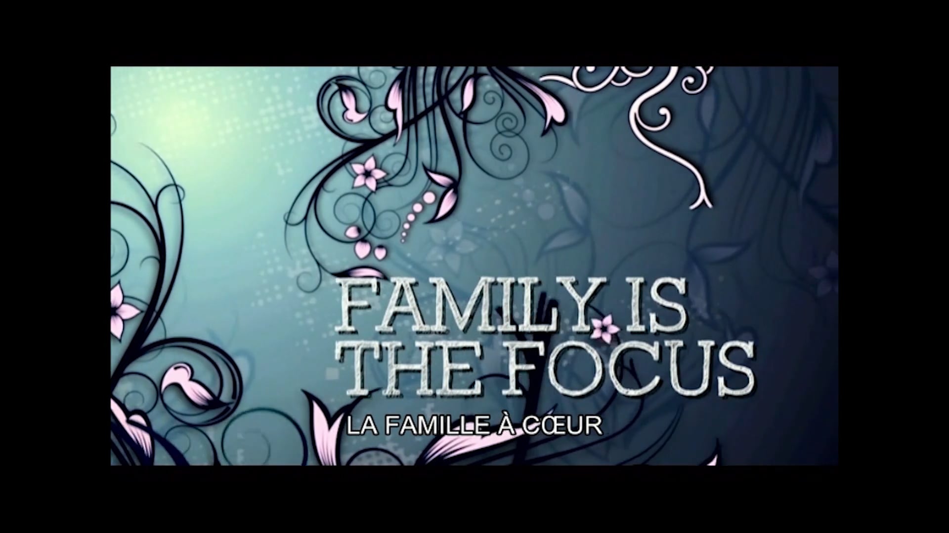 Family is the Focus | La famille à cœur