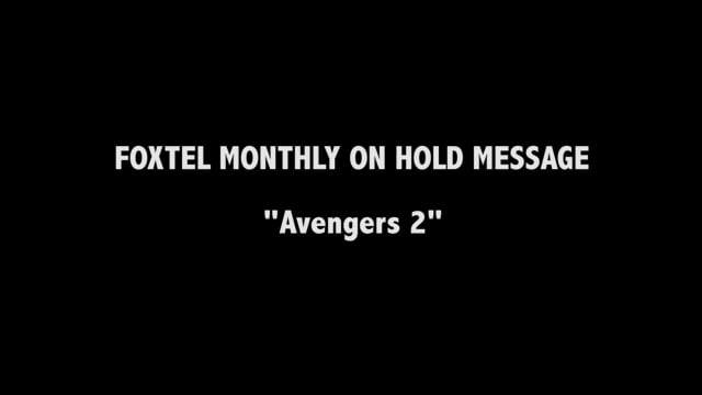 Foxtel On Hold Messaging - Avengers 2 (LEAD CREATIVE)