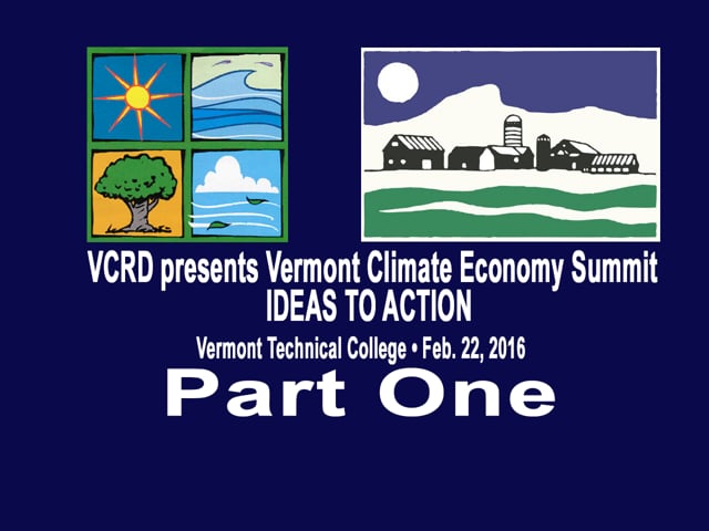 VCRD Summit Part 1 Vermont Climate Economy IDEAS TO ACTION