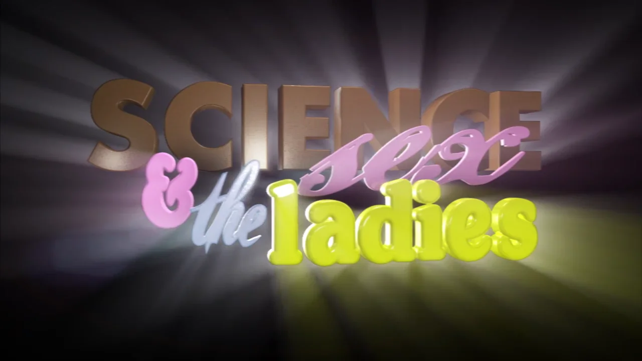 Watch Science, Sex and The Ladies Online | Vimeo On Demand on Vimeo