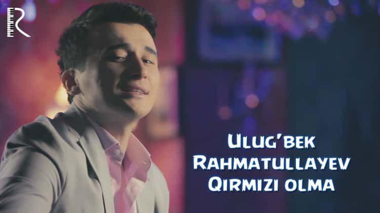 Ulug'Bek Rahmatullayev - Qirmizi Olma | Улугбек Рахматуллаев.