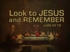 Look To Jesus And Remember - Rev. Ron Stoner