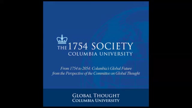 The 1754 Society honors and acknowledges alumni and friends of Columbia who have made plans for the University through trust, estate, or other planned gifts. Named for the year in which King’s College, the future Columbia University, was established, the Society recognizes the vital role planned gift donors have played over the centuries in Columbia’s emergence as a preeminent educational institution and the role they play today in ensuring its continued excellence.<br />
On November 12, 2015, the Committee on Global Thought participated in a discussion with members of the 1754 Society titled “From 1754 to 2054: Columbia’s Global Future from the Perspective of the Committee on Global Thought.” This special conversation discussed how Columbia University is preparing students to live and thrive in an increasingly interdependent and interconnected world. CGT Chair Carol Gluck and CGT members Vishakha N. Desai, Mamadou Diouf, Wafaa El-Sadr, and Adam Tooze, along with MA Global Thought student Wei Qing Tan and undergraduate student Jeffrey Niu, all ventured to answer what they thought this world look like in 2054, the year of Columbia’s tricentennial, and how they thought Columbia could meet the challenges of new teaching and research that cross conventional disciplines and geographies to address issues as disparate as health and human security, religious diversity, global capitalism, world order thinking, and humanistic values?