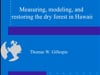2016_8: Tom Gillespie "Measuring, modeling, and restoring dry forest in Hawaii"