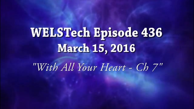 WELSTech Episode 436 - With All Your Heart: Ch 7