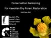 2016_9: Matt Keir "Conservation gardening for Hawaiian dry forest restoration"