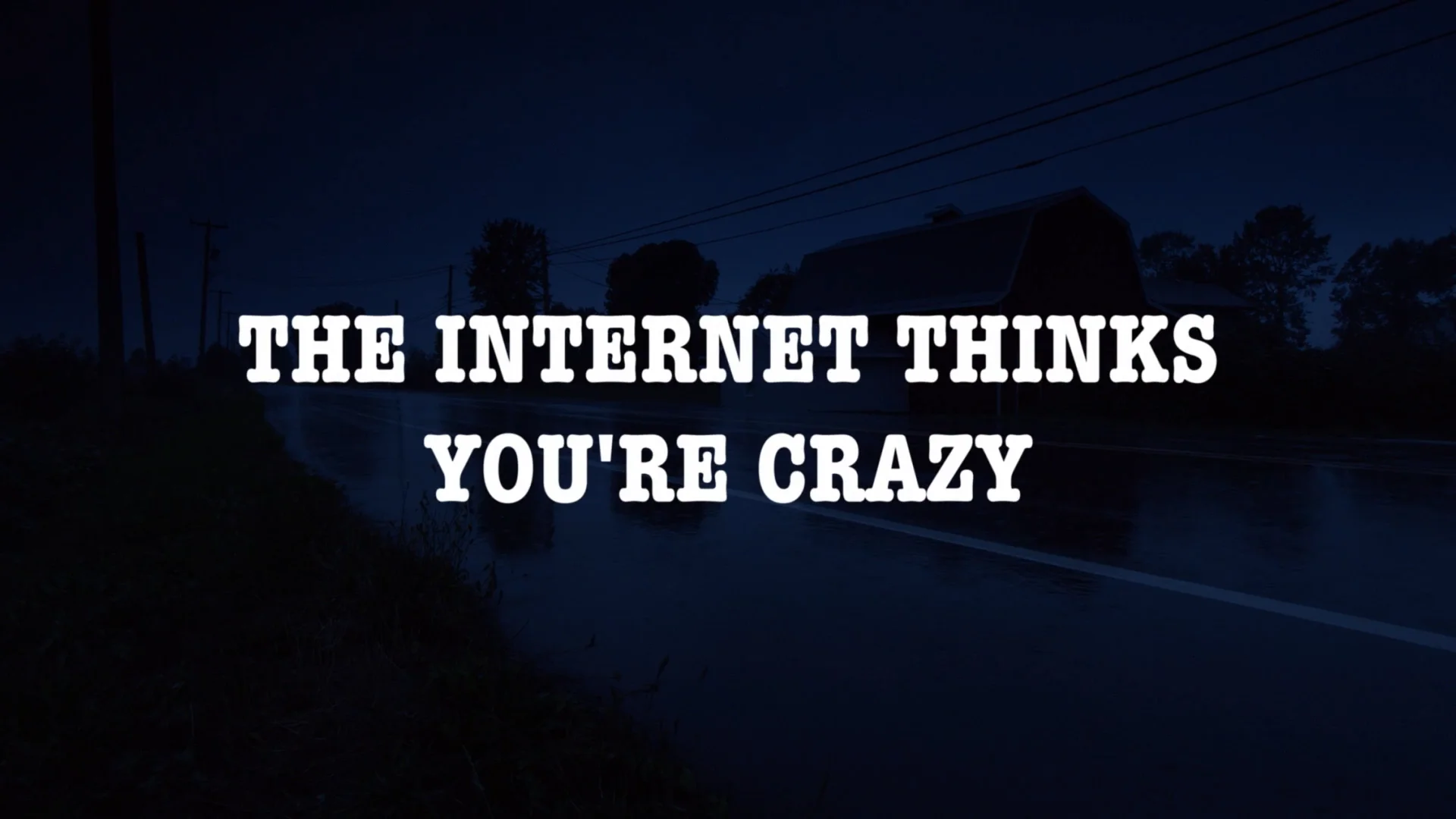 I you re crazy. You're Crazy.