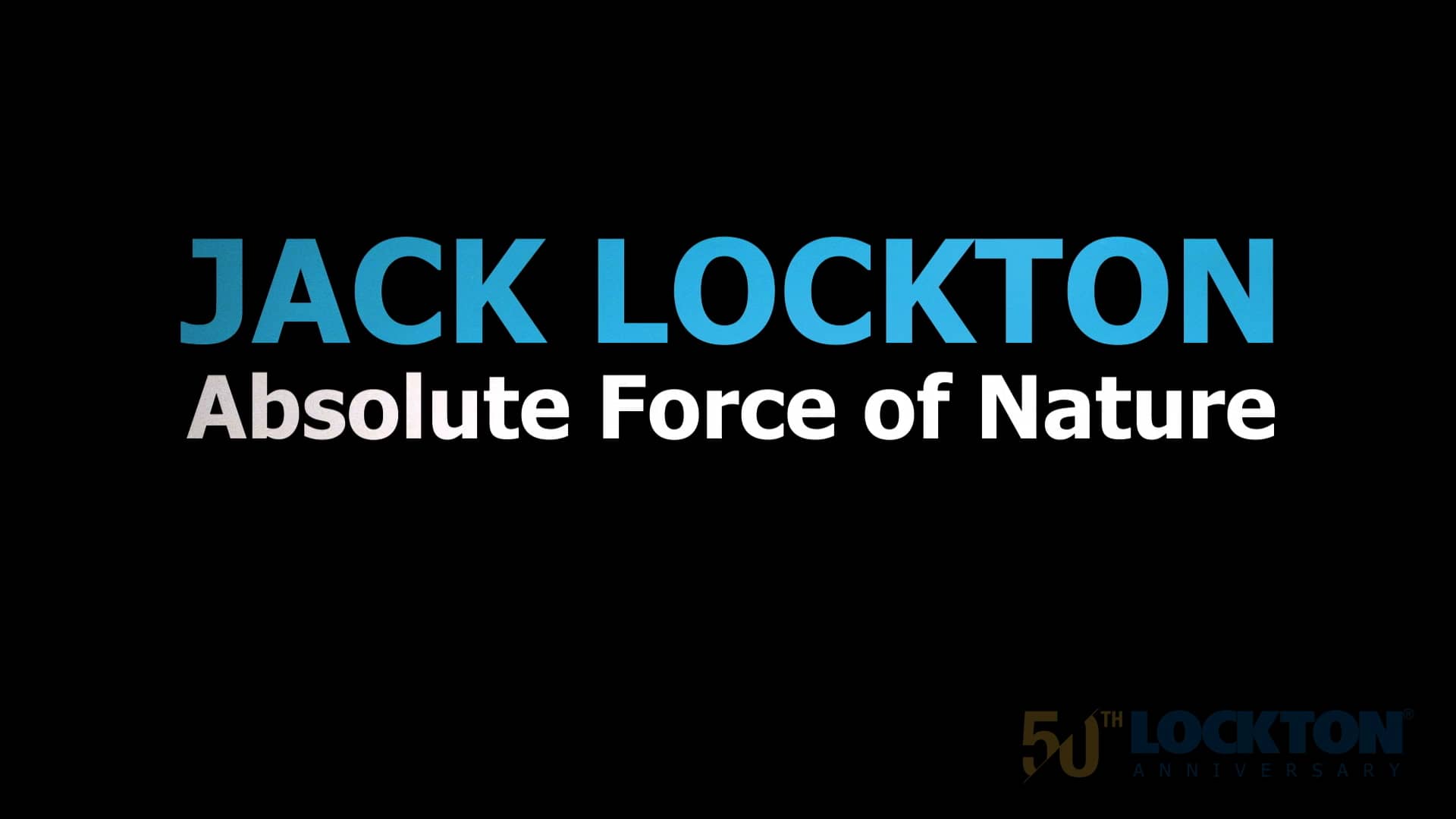 Lockton 50th - Jack Lockton, Absolute Force of Nature on Vimeo