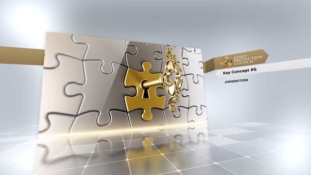 Key Concepts of Asset Protection: #6 - Jurisdiction