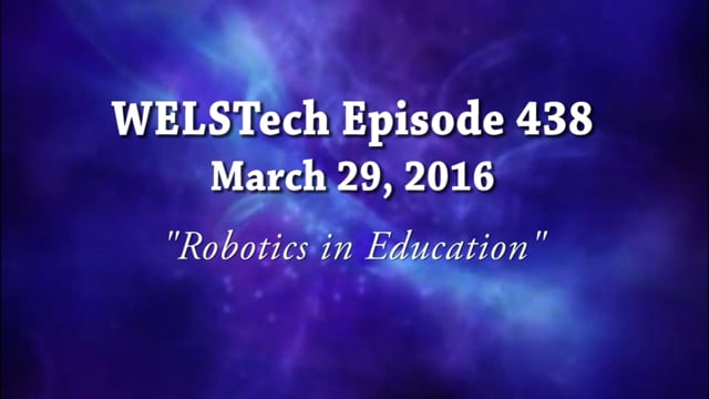 WELSTech Episode 438 - Robotics in Education