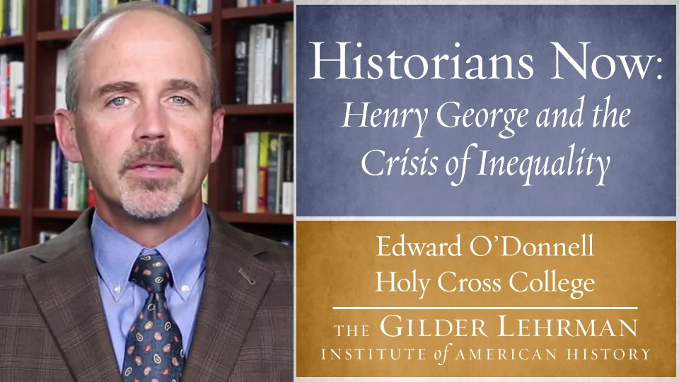 Historians Now: Henry George and the Crisis of Inequality by Edward  O'Donnell on Vimeo