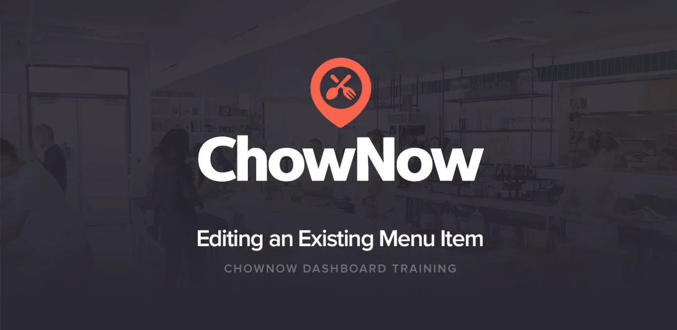 ChowNow Dashboard: How to Edit an Existing Menu Item on Vimeo