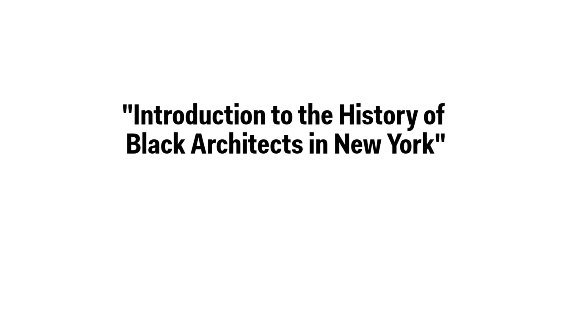 Introduction to the History of Black Architects in New York - 2.22.16