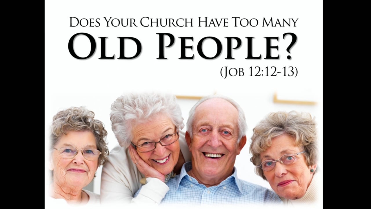 Does Your Church Have Too Many Old People? (Steve Higginbotham)