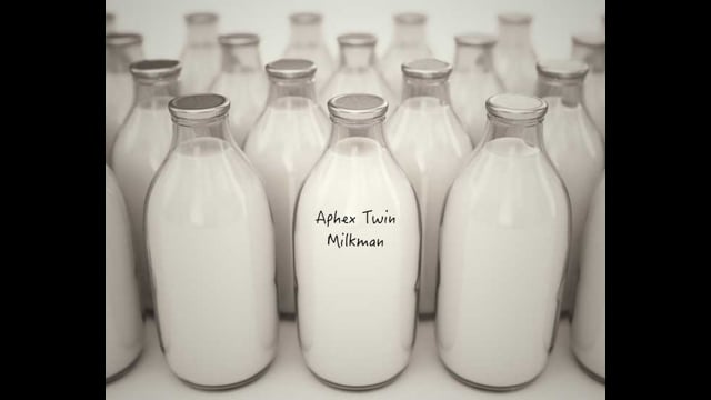 Aphex Twin - Milkman thumbnail