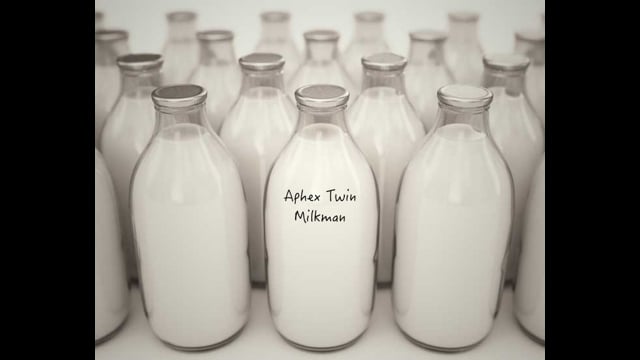 Aphex Twin - Milkman thumbnail