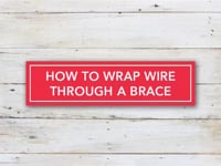 How to Wrap Wire Through a Brace