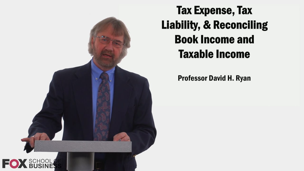 Tax Expense, Tax Liability, & Reconciling Book Income