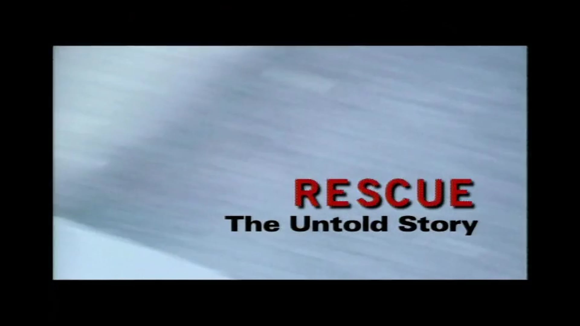 Rescue: The Untold Story