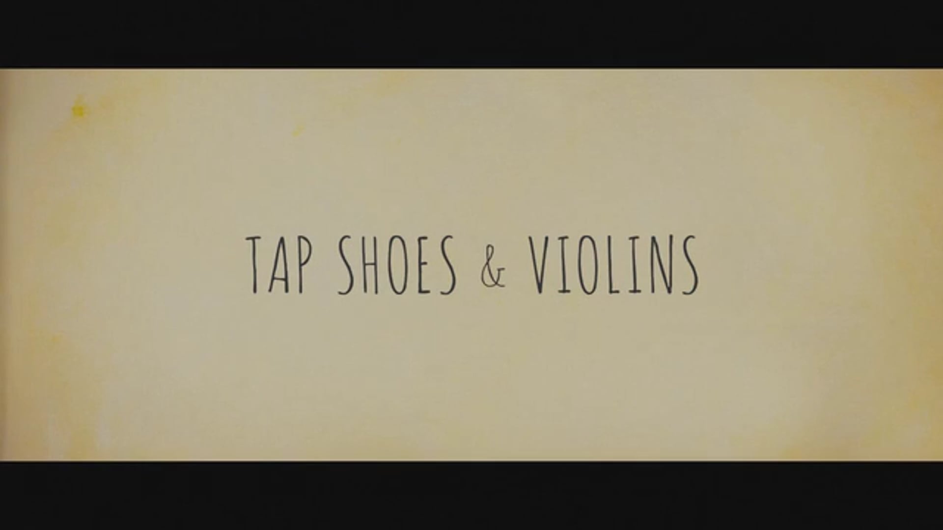 TAP SHOES & VIOLINS