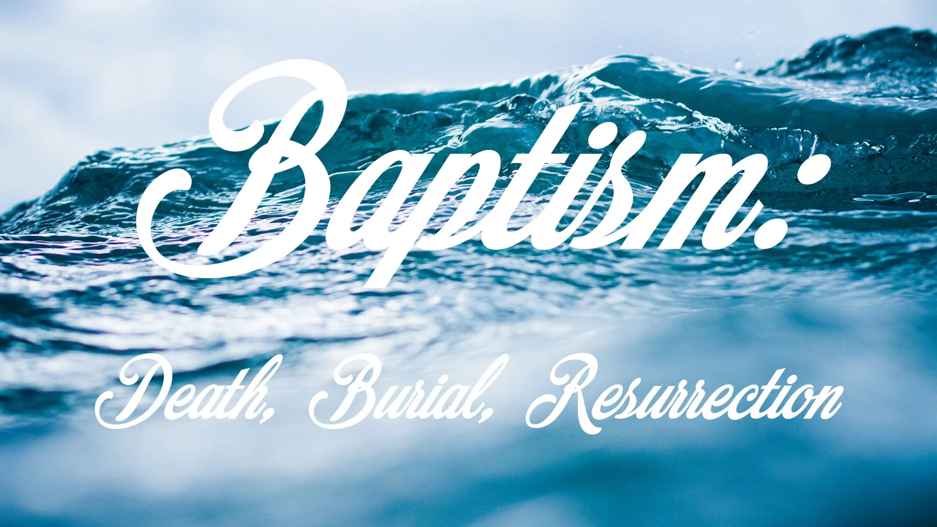 Baptism: Death, Burial, Resurrection Sunday May 8 2016 On Vimeo