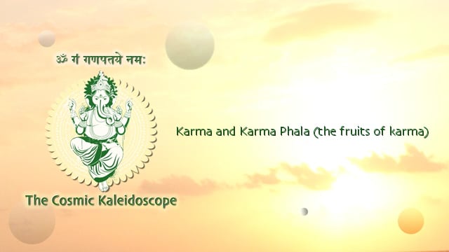 Karma and Karma Phala (the fruits of karma)