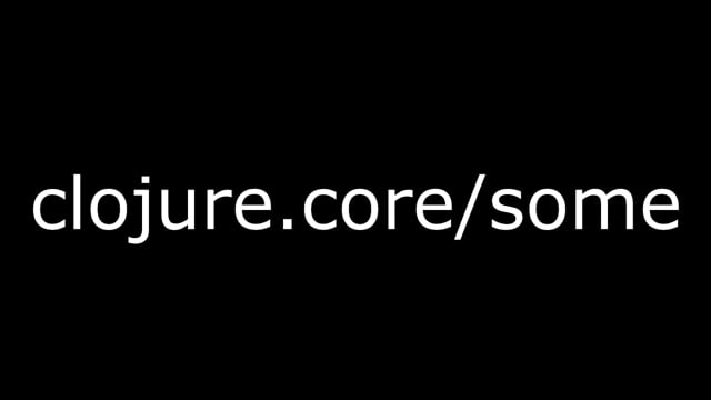 1. clojure.core/some