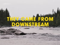 They Came From Downstream trailer
