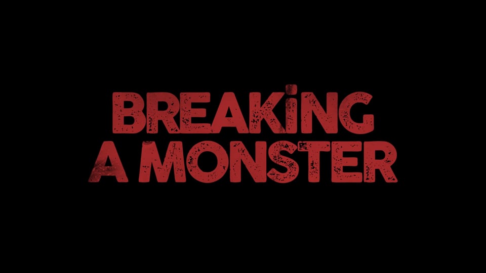 Breaking A Monster [Antaŭfilmo]