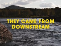 They Came From Downstream fly fishing film