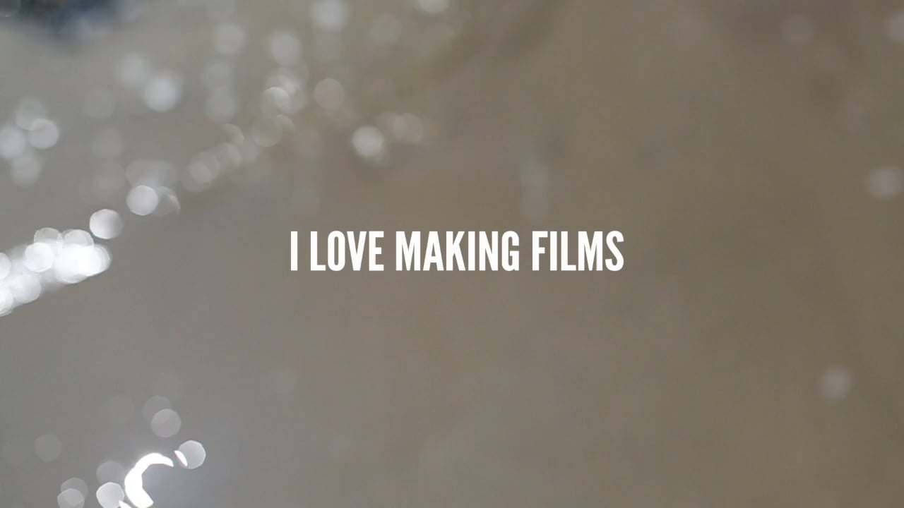 I LOVE MAKING FILMS - SHOWREEL 2016