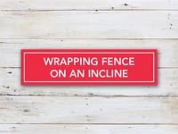 Wrapping Fence on Incline