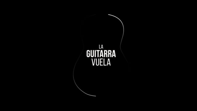 LA GUITARRA VUELA , TEASER LARGO DOCUMENTAL