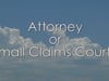Attorney Or Small Claims?