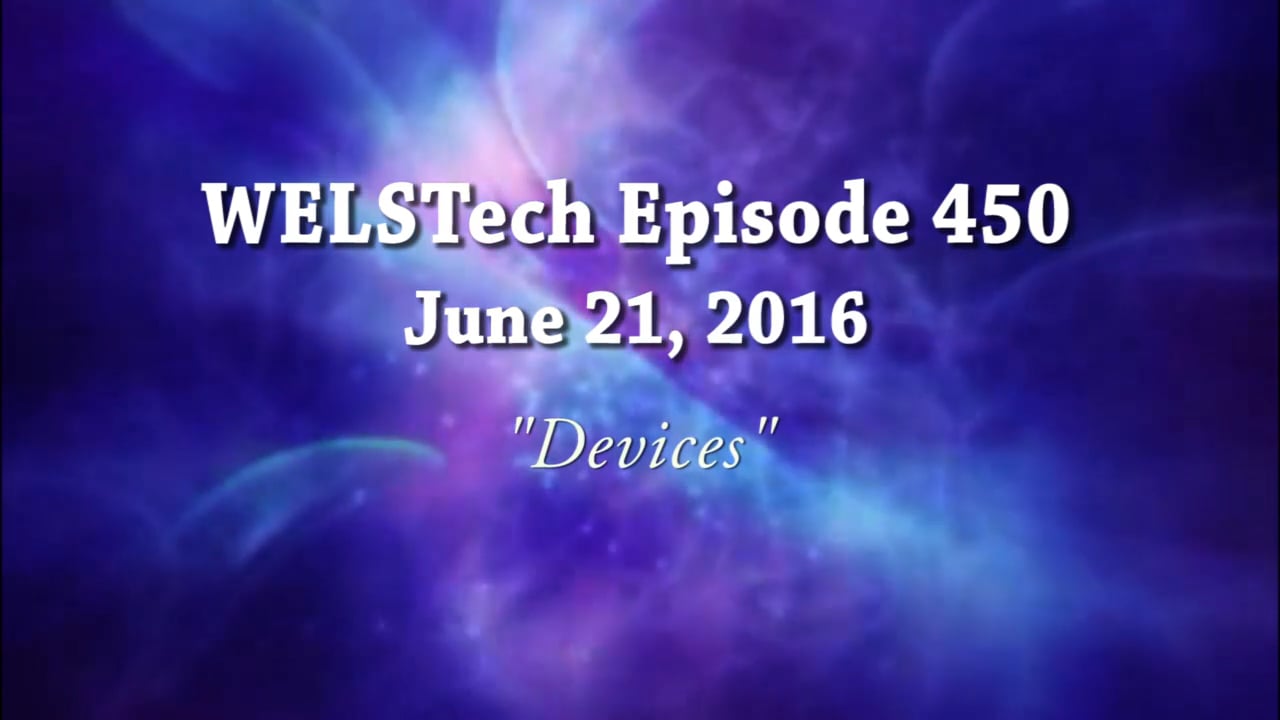 WELSTech Episode 450 - Devices