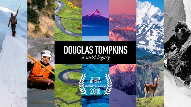 Douglas Tompkins Wild Legacy from Tompkins Conservation