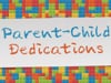 Parent-Child Dedications