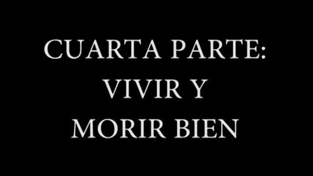 Nacer, vivir, morir bien. ¿Se puede? (4ª PARTE - Vivir y morir bien)