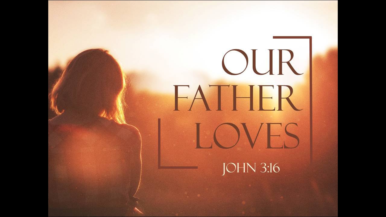 Our Father Loves (Steve Higginbotham)