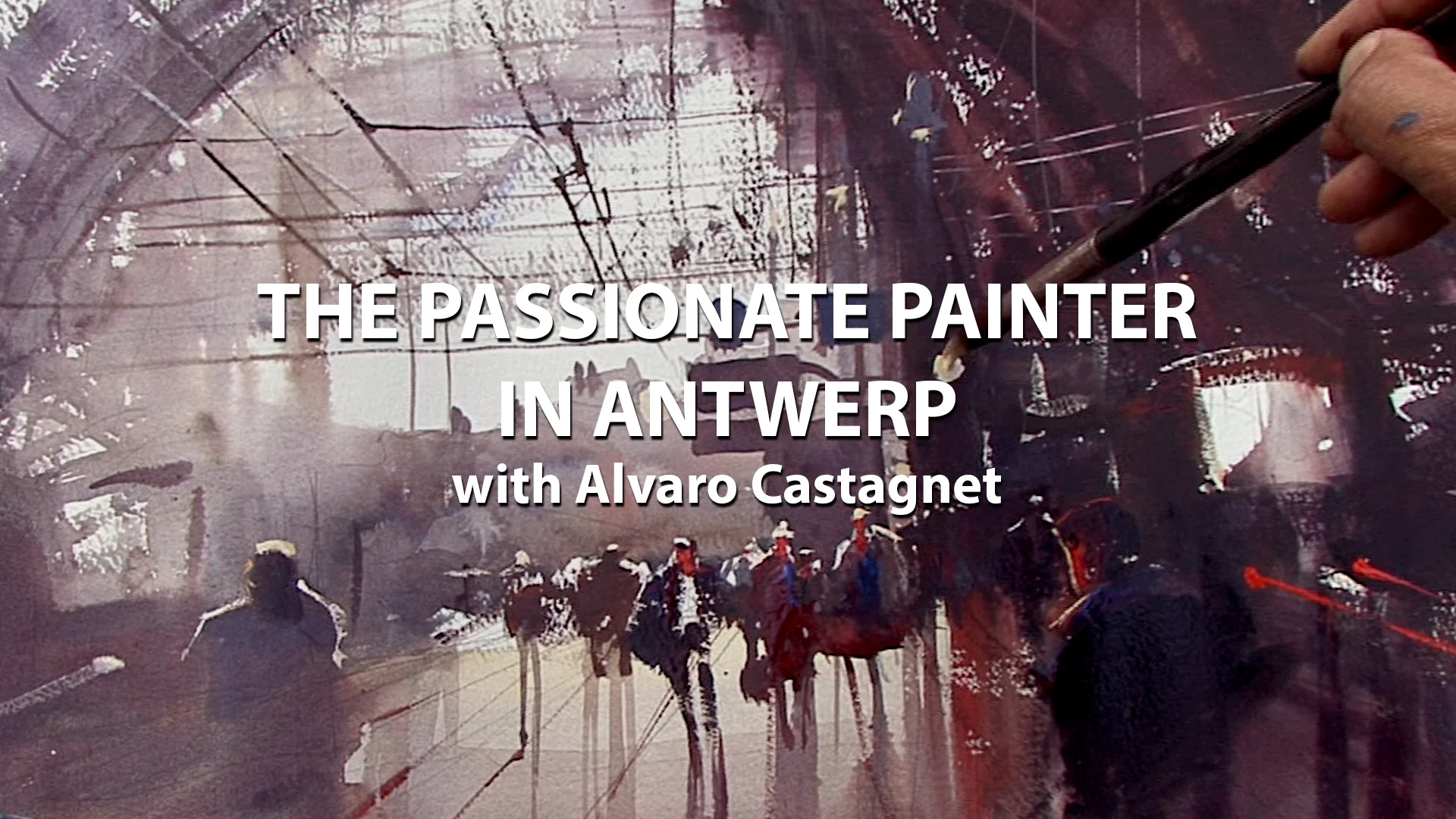 Watch The Passionate Painter in Antwerp with Alvaro Castagnet Online |   On Demand  