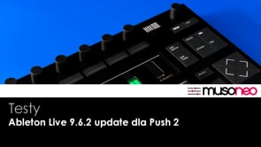 Live 9.6.2 i zmiany w obsłudze Ableton Push 2