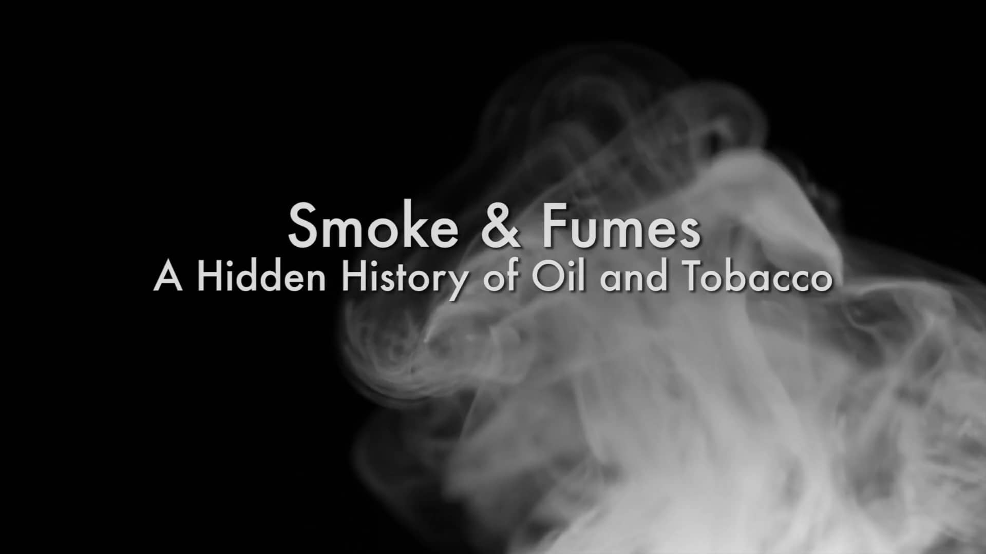 Smoke and Fumes A Hidden History of Oil and Tobacco on Vimeo