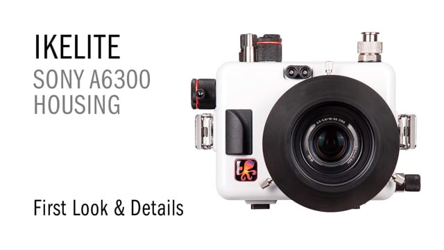 First Look at the Ikelite a6300 Underwater Housing for Sony a6300 Mirrorless Camera