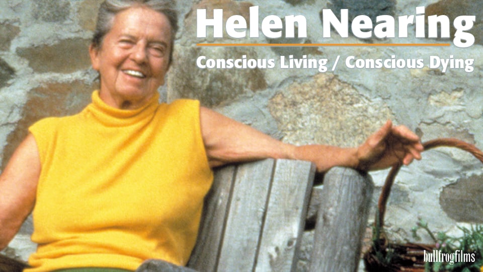 Watch Helen Nearing: Conscious Living / Conscious Dying Online | Vimeo ...